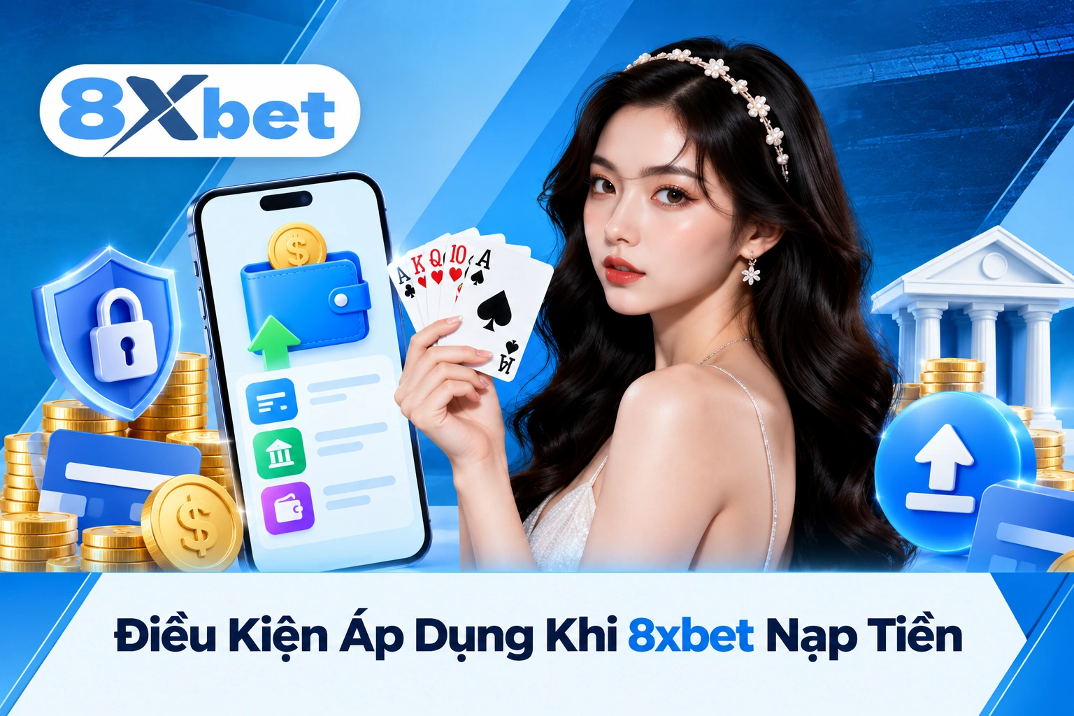 Điều Kiện Áp Dụng Khi 8xbet Nạp Tiền